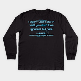 I don't look sick? (Tech & MALS) Kids Long Sleeve T-Shirt